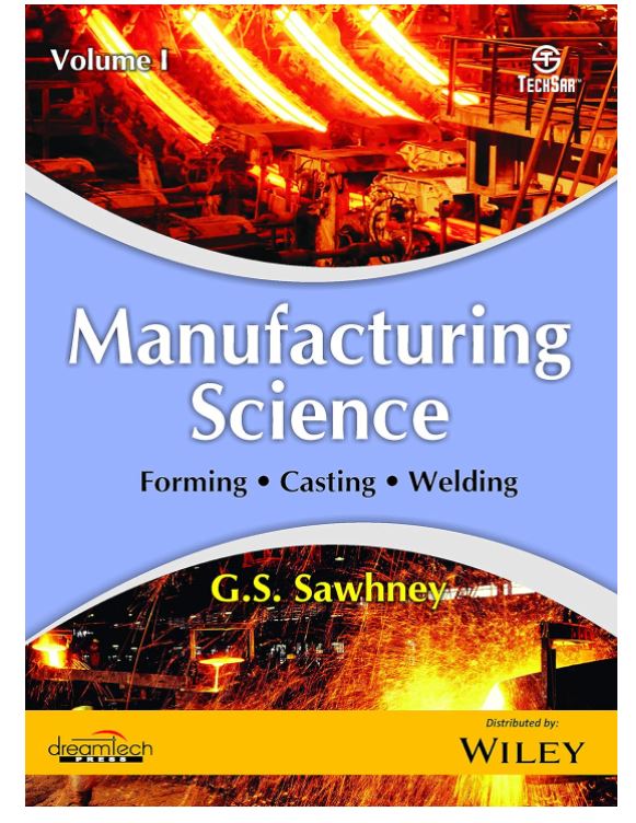 Manufacturing Science, Vol I: Forming, Casting, Welding